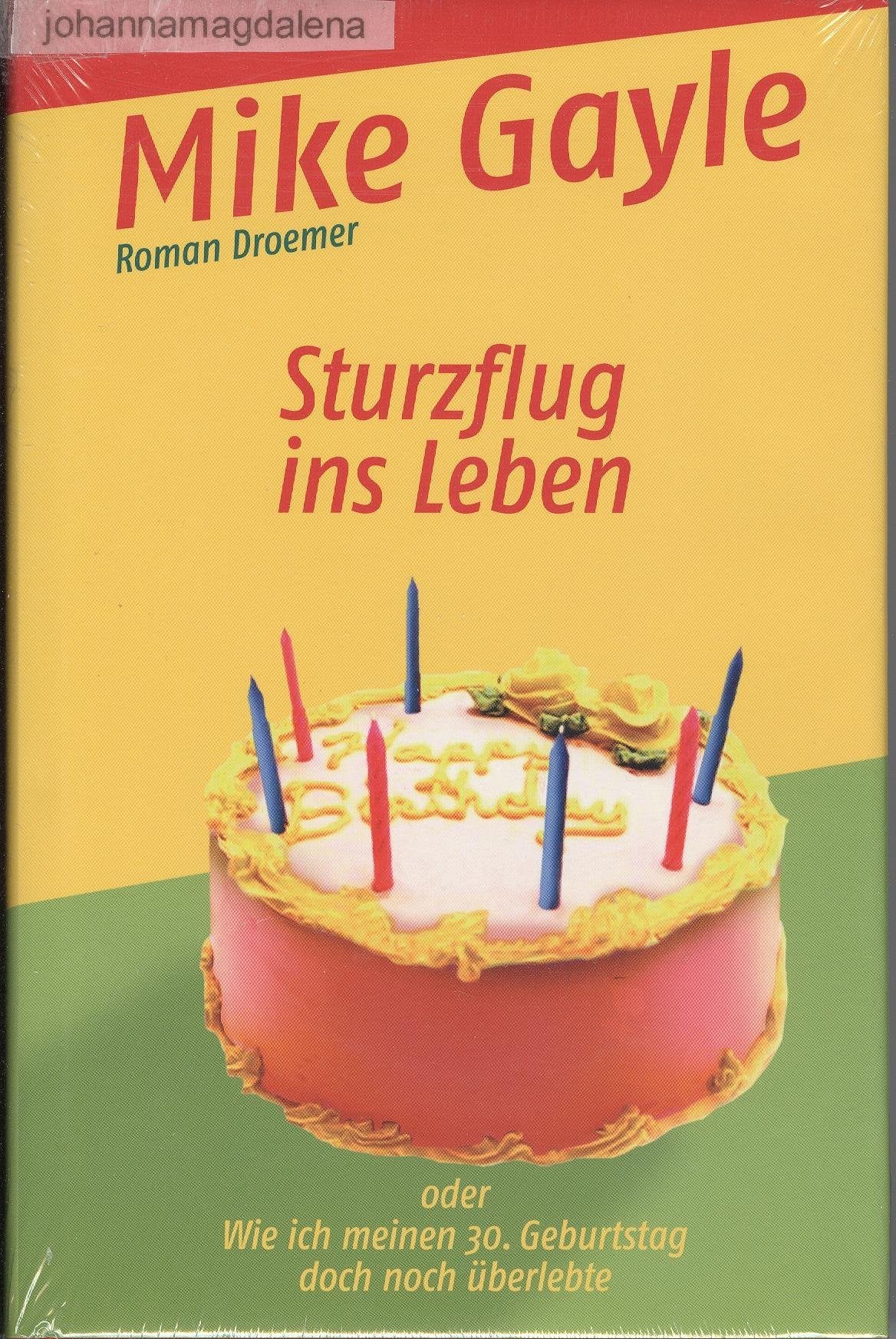 Sturzflug ins Leben oder Wie ich meinen 30. Geburtstag doch noch überlebte Books