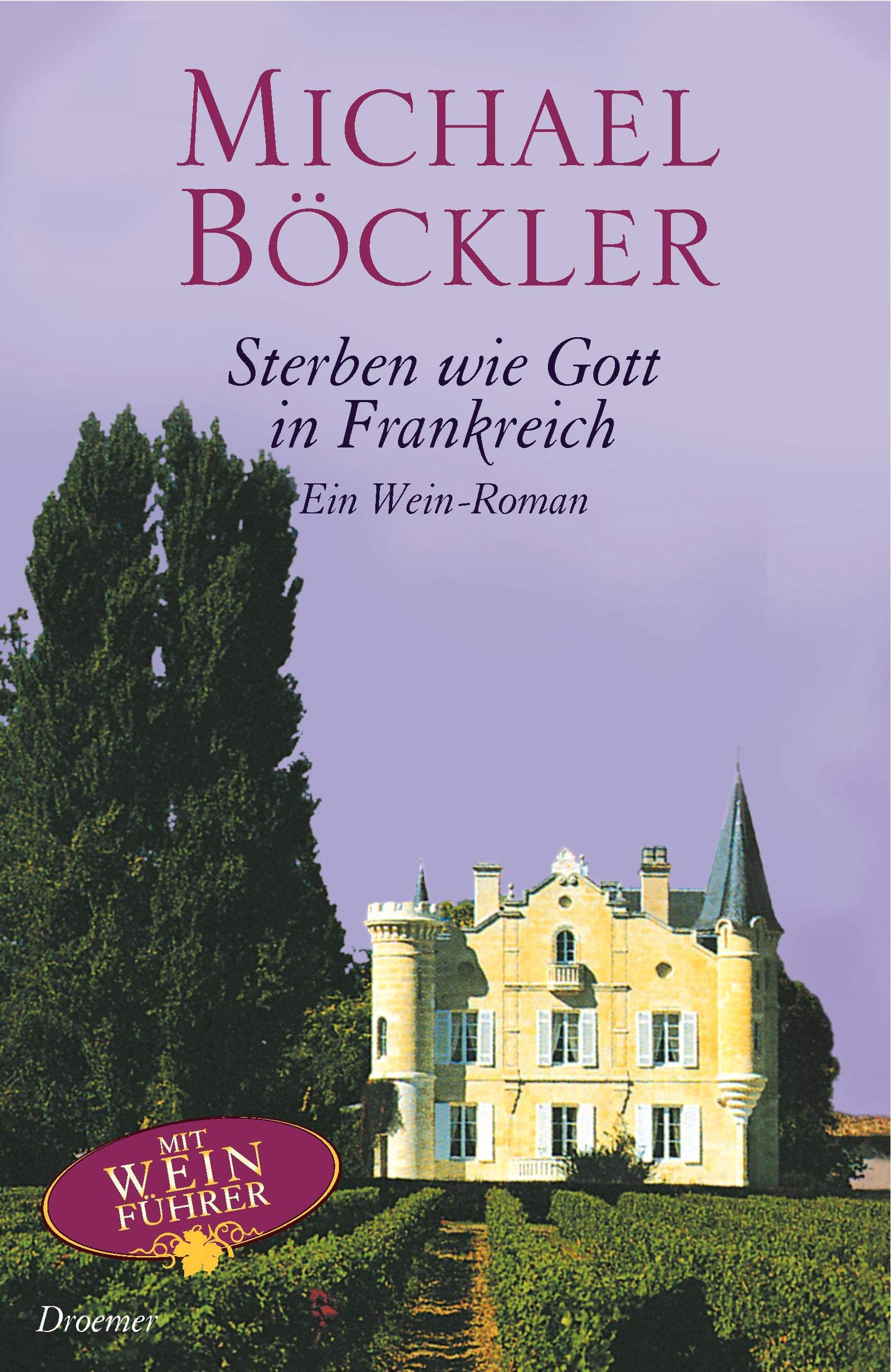 Sterben wie Gott in Frankreich: Ein Wein-Roman Contemporary literature