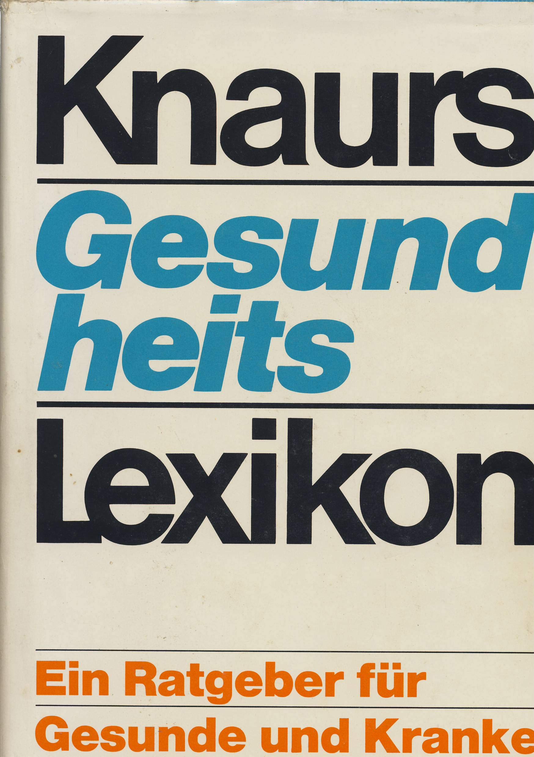 Knaurs Gesundheitslexikon.: Ein Nachschlagewerk für Gesunde und Kranke, ein Führer durch die moderne Medizin und Gesundheitspflege. Medicine