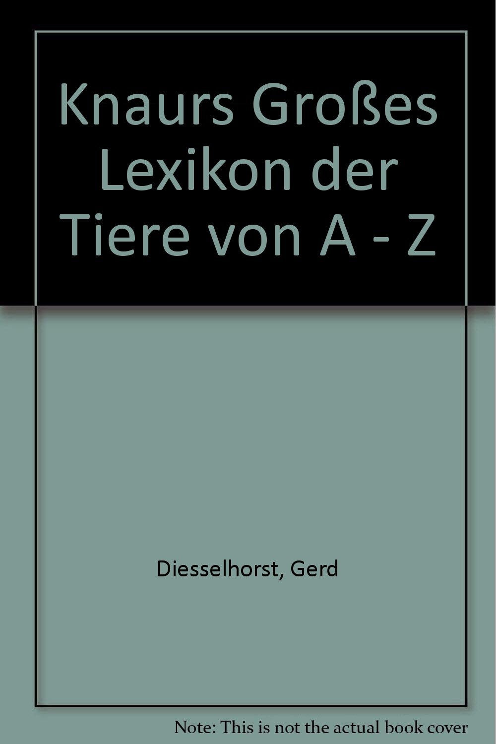 Knaurs Großes Lexikon der Tiere von A - Z Reference Books