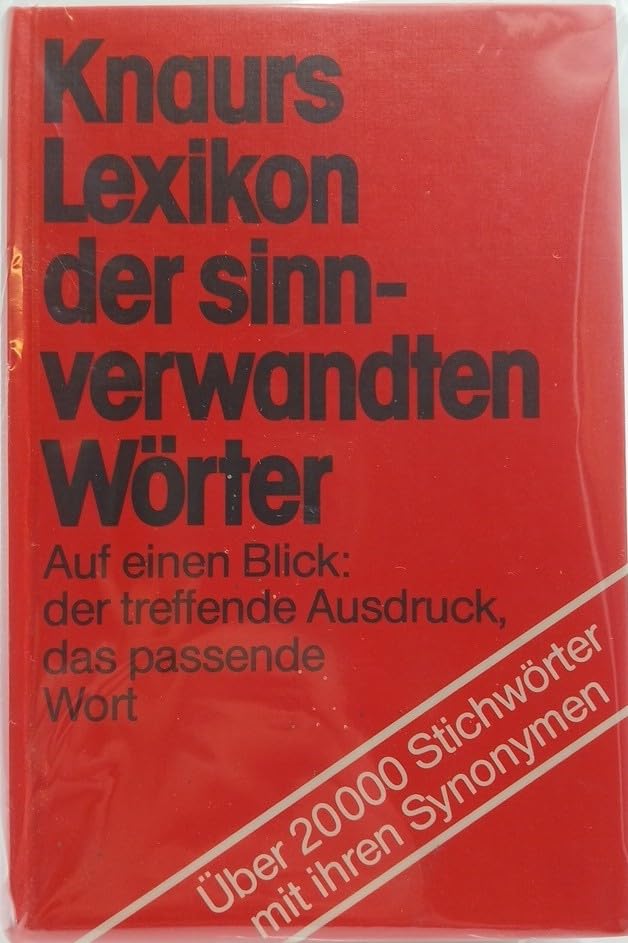 Knaurs Lexikon der sinnverwandten Wörter. Auf einen Blick: der treffende Ausdruck, das passende Wort. Über 20000 Stichwörter mit ihren Synonymen Reference Books