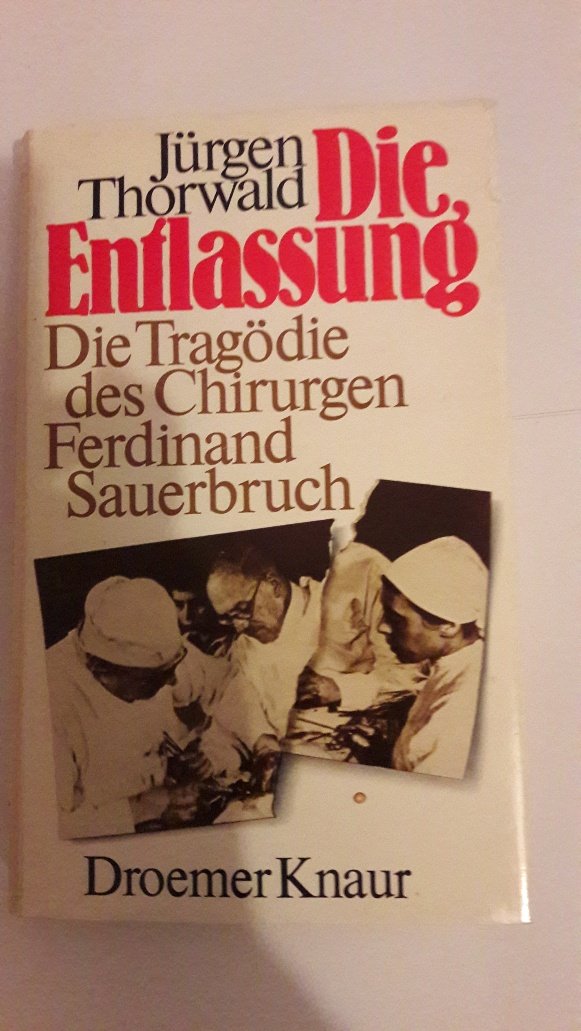 Die Entlassung: Die Tragödie des Chirurgen Ferdinand Sauerbruch Medicine