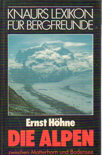 Knaurs Lexikon für Bergfreunde / Die Alpen zwischen Matterhorn und Bodensee Learning & Reference