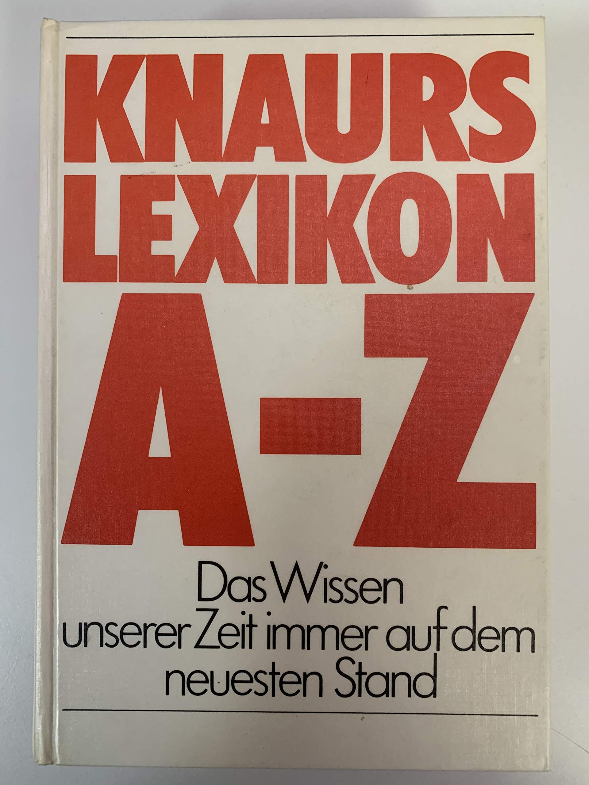 Knaurs Lexikon A - Z: Das Wissen unserer Zeit immer auf dem neuesten Stand Learning & Reference