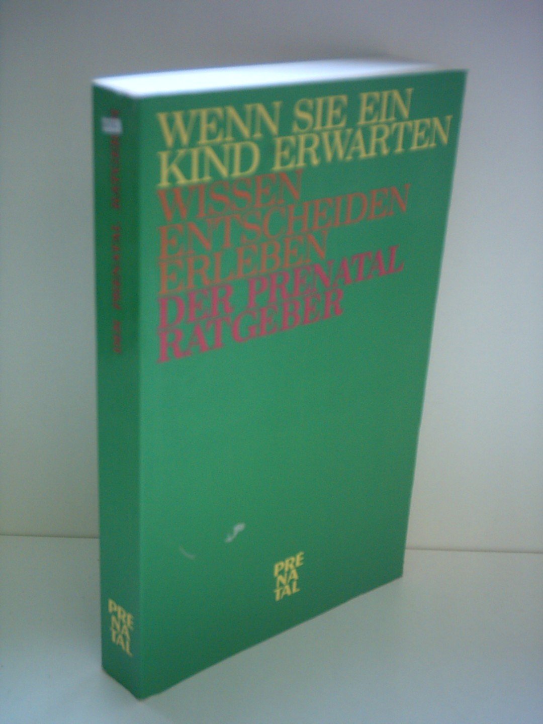 Sylvia von Lichem: Wenn Sie ein Kind erwarten - wissen, entscheiden, erleben - Der Prenatal-Ratgeber Books