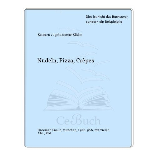Knaurs Vegetarische Küche - Nudeln, Pizza und Crêpes Cooking & Enjoying
