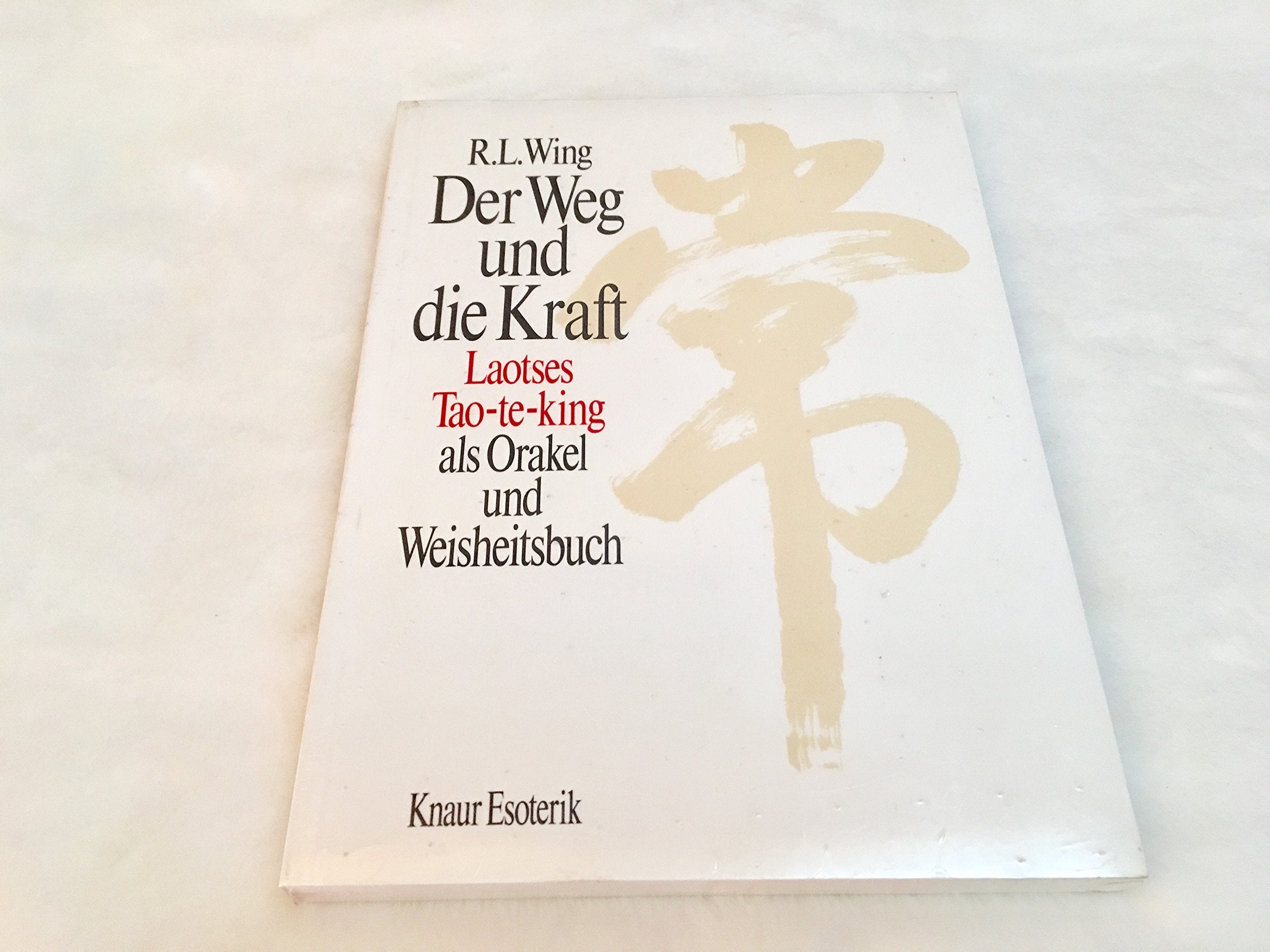 Der Weg und die Kraft: Laotses Tao-te-King als Orakel und Weisheitsbuch Lifestyle