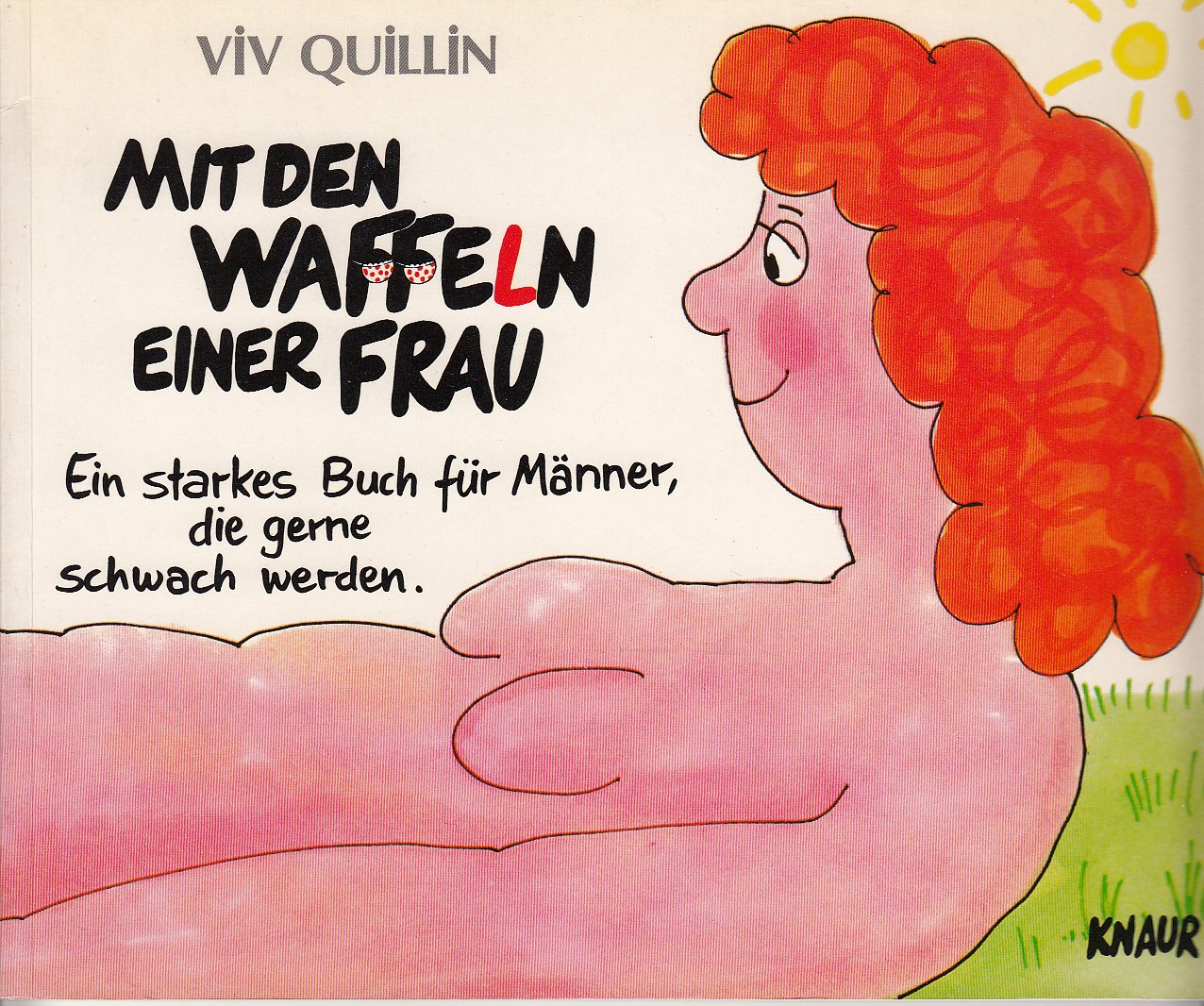 Mit den Waffeln einer Frau: Ein starkes Buch für Männer, die gern schwach werden Partnership & Love