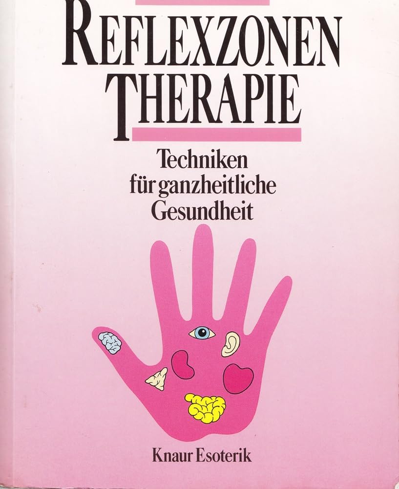 Reflexzonentherapie: Techniken für ganzheitliche Gesundheit Health, Nutrition & Fitness