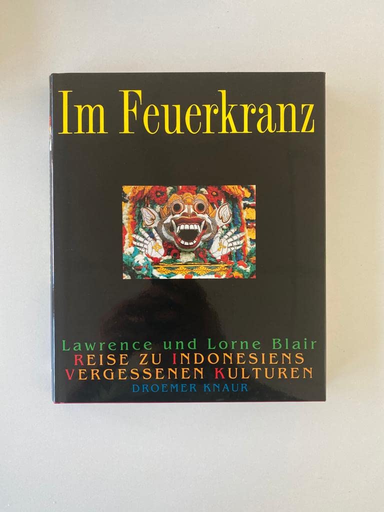 Im Feuerkranz: Reise zu Indonesiens vergessenen Kulturen General education