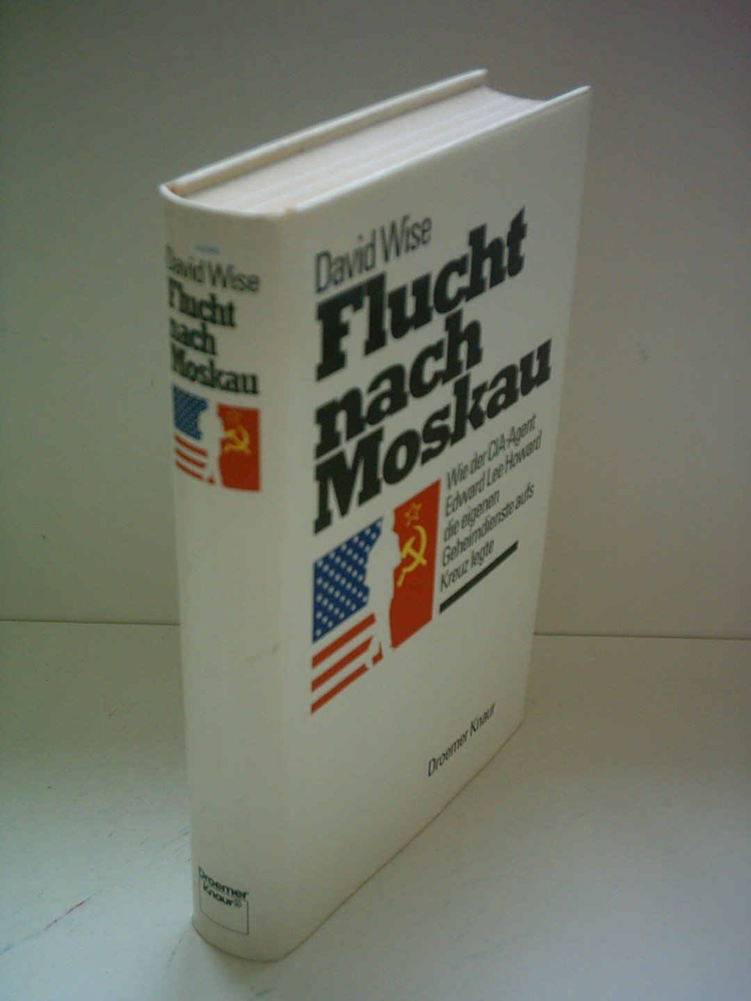 Flucht nach Moskau. Wie der CIA-Agent Edward Lee Howard die eigenen Geheimdienste aufs Kreuz legte Memories