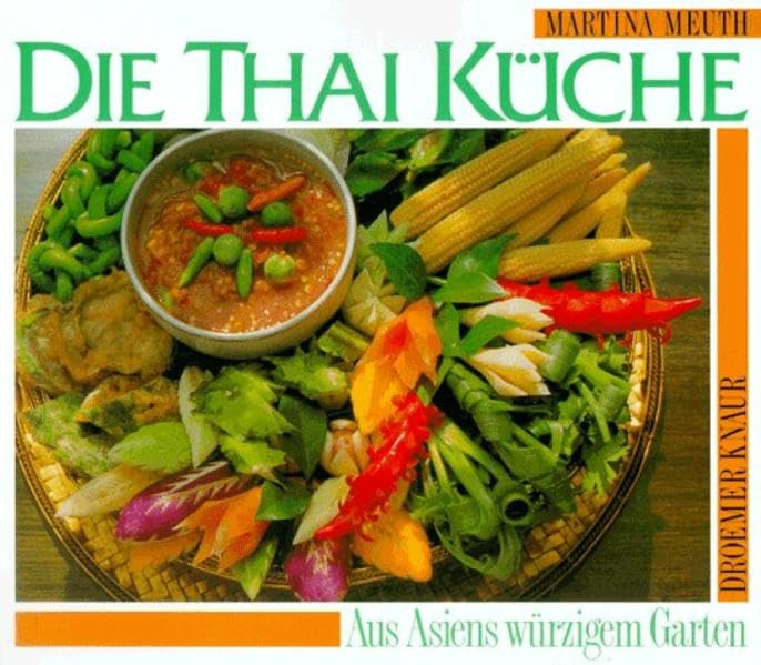 Die Thai-Küche: Aus Asiens würzigem Garten Leisure, Home & Garden