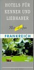 Hotels für Kenner und Liebhaber / Klein, aber fein: Hotels für Kenner und Liebhaber, Frankreich Leisure, Home & Garden
