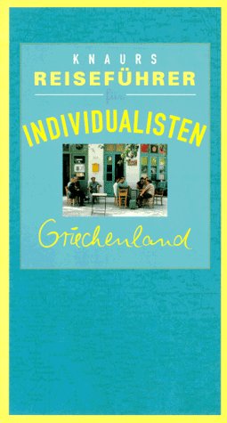 Knaurs Reiseführer für Individualisten, Griechenland und seine Inseln Travel