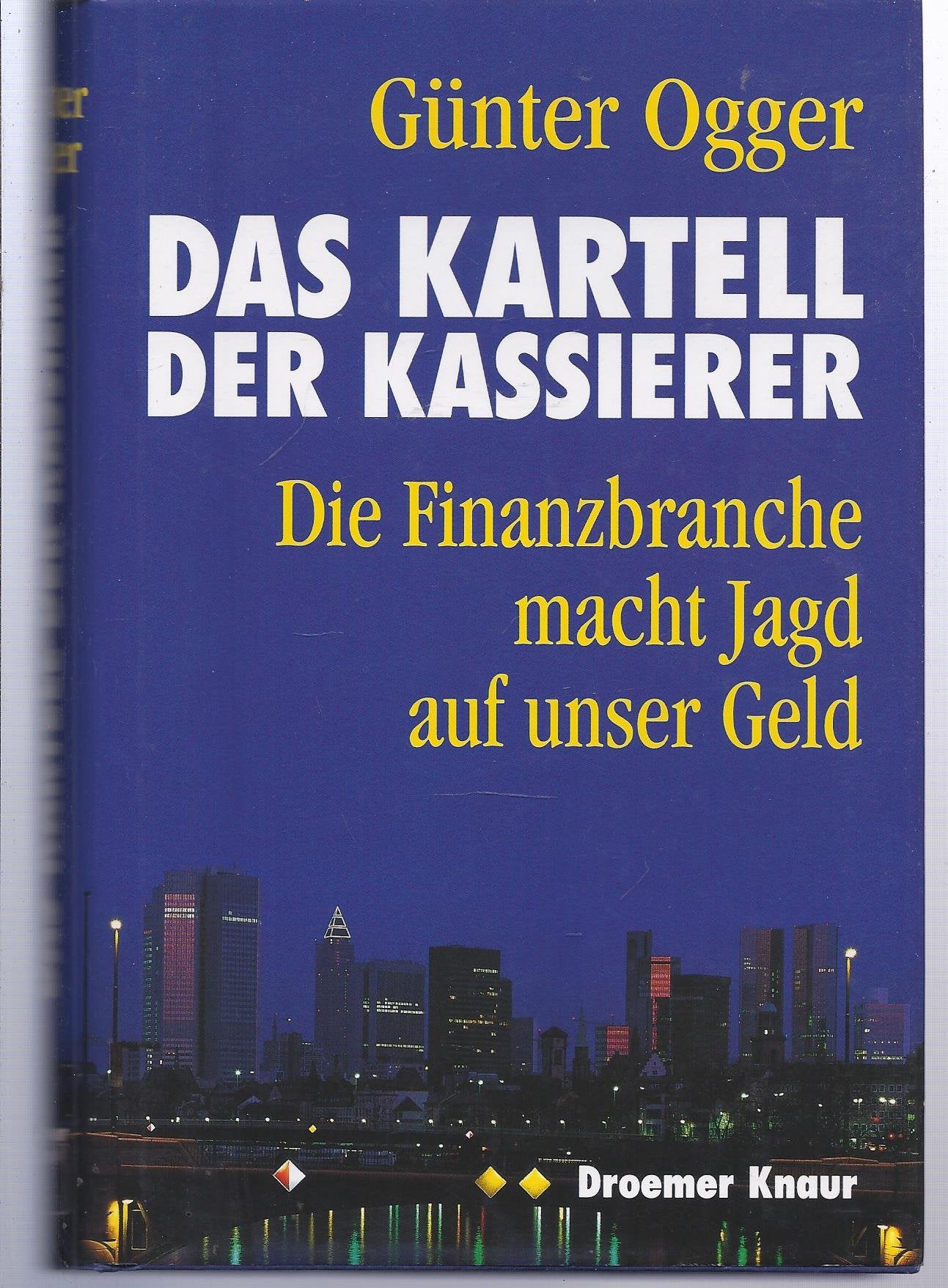 Das Kartell der Kassierer: Die Finanzbranche macht Jagd auf unser Geld Business & Technology