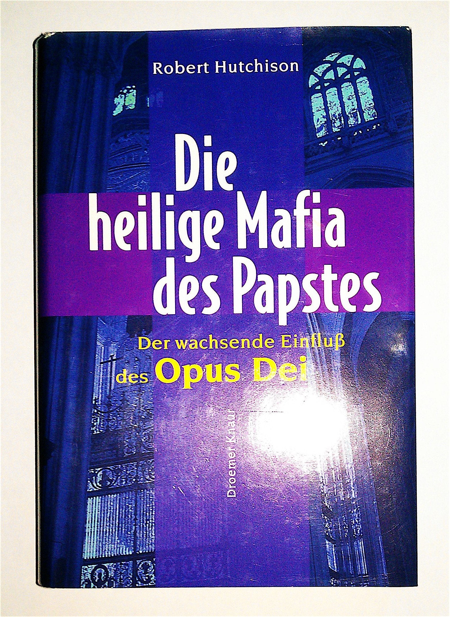 Die heilige Mafia des Papstes: Der wachsende Einfluß des Opus Dei Books