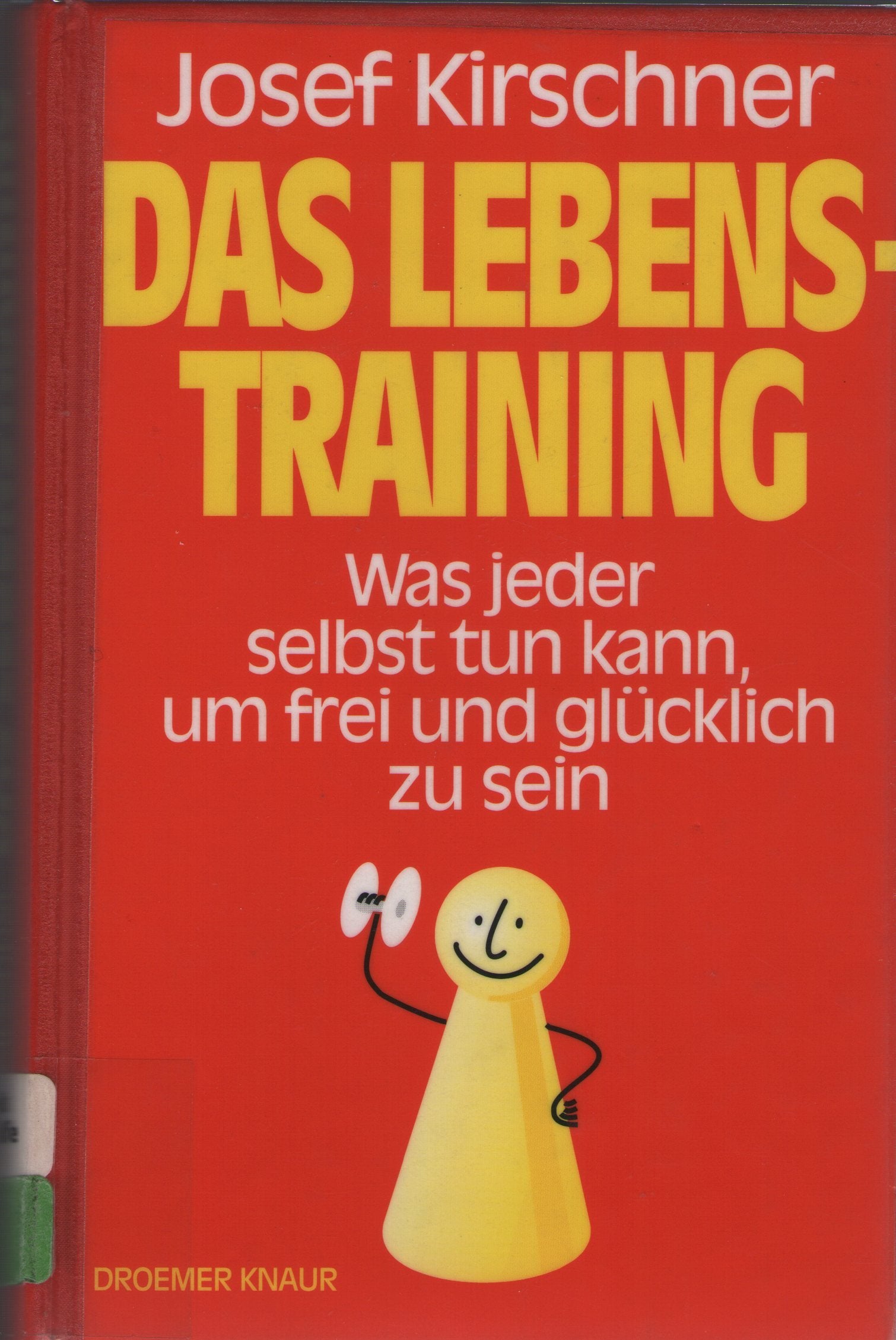 Das Lebenstraining: Was jeder tun kann, um glücklich und frei zu sein Lifestyle