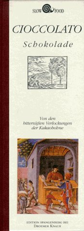 Cioccolata - Schokolade: Von den bittersüssen Verlockungen der Kakaobohne Cooking & Enjoying