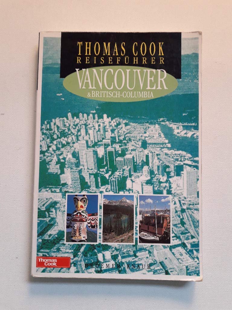 Thomas Cook Reiseführer, Vancouver und Britisch-Columbia Travel