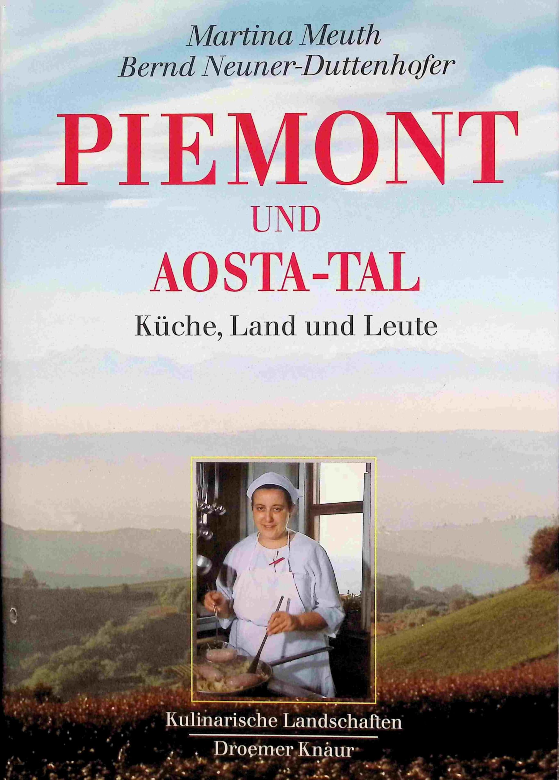 Piemont und Aostatal: Küche, Land und Leute. Kulinarische Landschaften Cooking & Enjoying