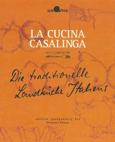 La Cucina Casalinga - Die traditionelle Landküche Italiens Cooking & Enjoying