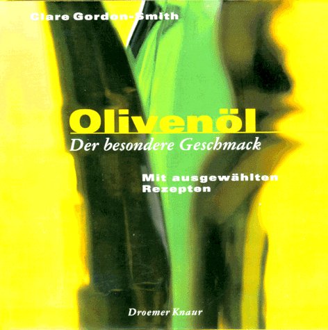 Olivenöl: Der besondere Geschmack. Mit ausgewählten Rezepten Cooking & Enjoying