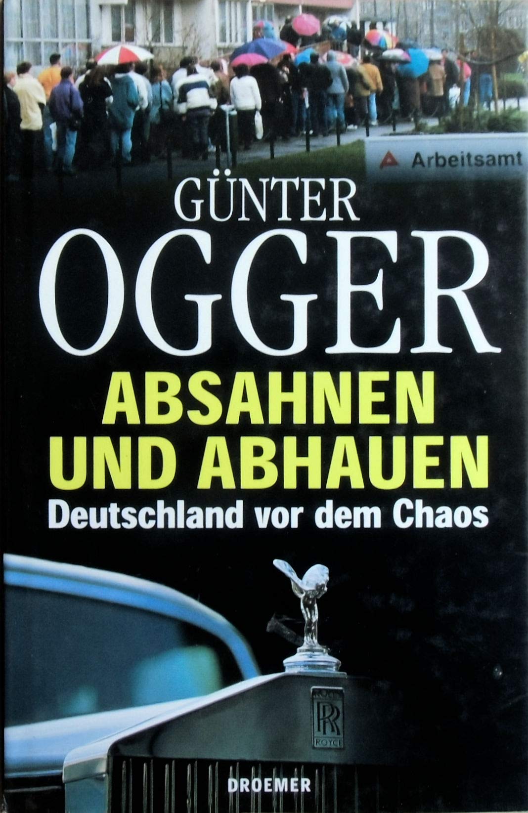 Absahnen und Abhauen: Deutschland vor dem Chaos Business, Finance & Career