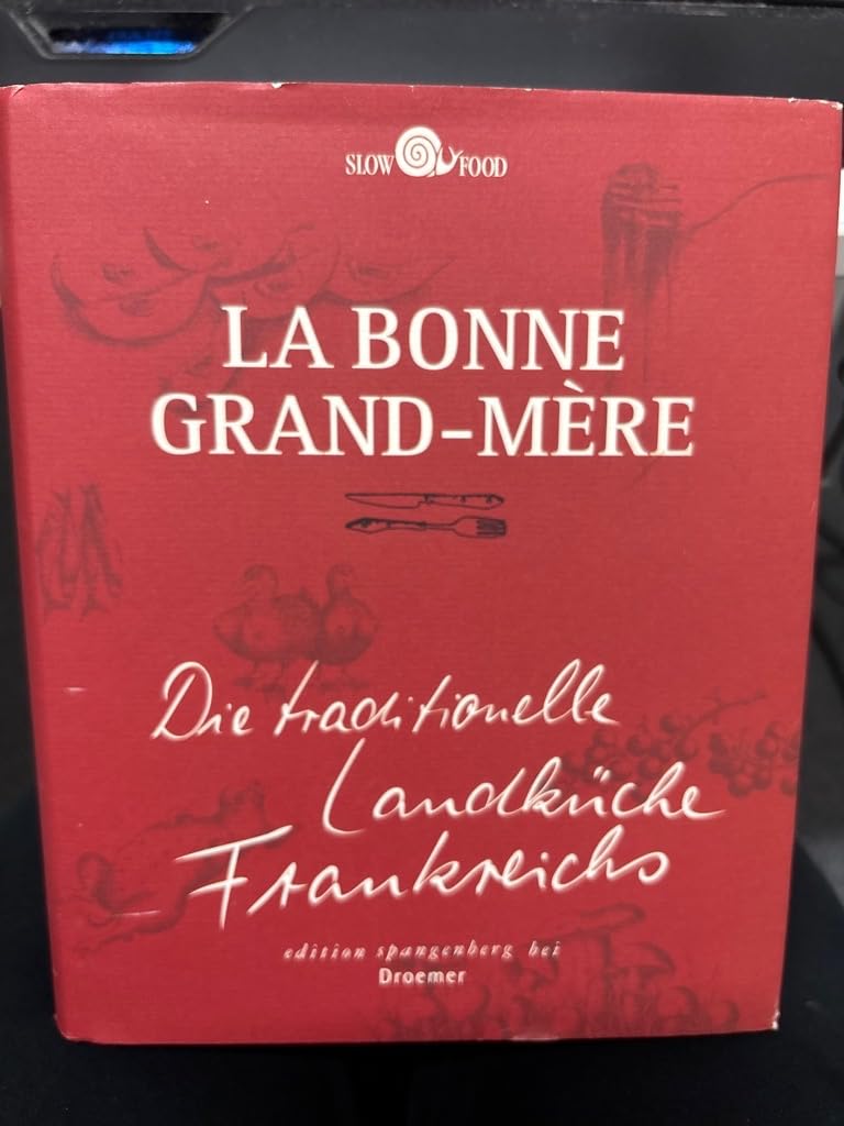 La bonne grand-mère: Die traditionelle Landküche Frankreichs Cooking & Enjoying