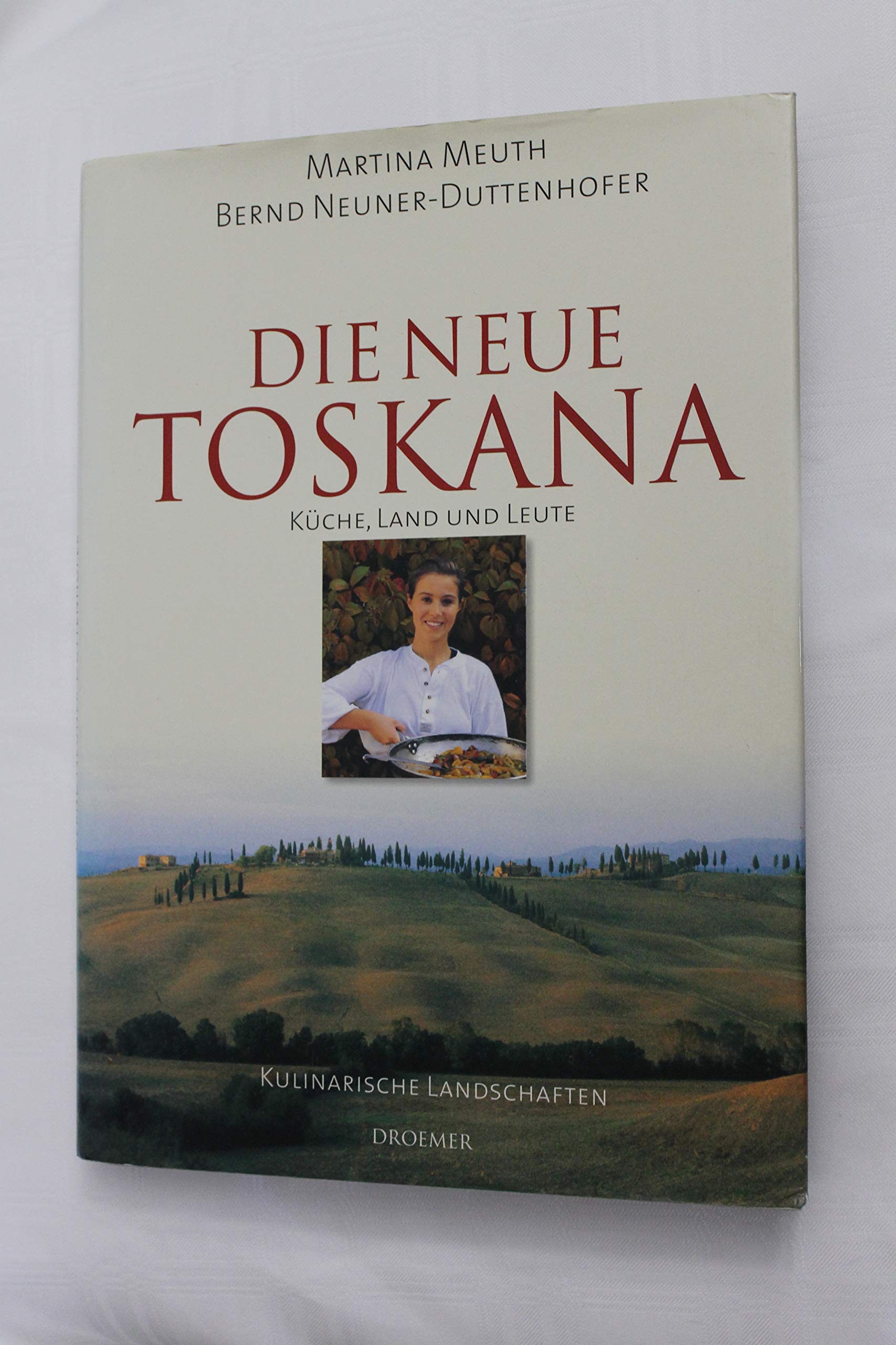 Die neue Toskana: Küche, Land und Leute Kulinarische Landschaften Leisure, Home & Garden