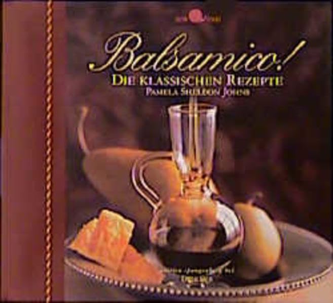 Balsamico! Die klassischen Rezepte Leisure, Home & Garden