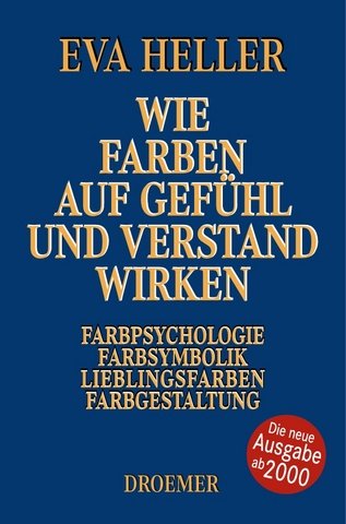 Wie Farben auf Gefühl und Verstand wirken: Farbpsychologie, Farbsymbolik, Lieblingsfarben, Farbgestaltung Psychology