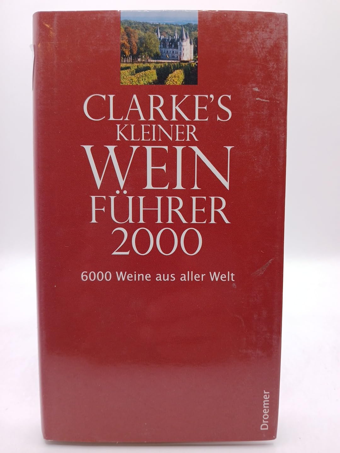 Clarke's kleiner Weinführer 2000: 6000 Weine aus aller Welt Cooking & Enjoying