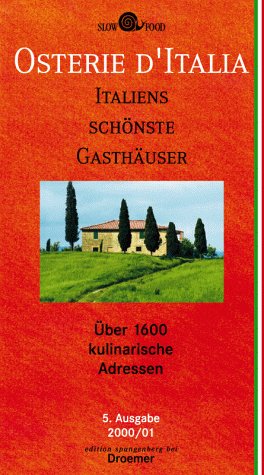 Osterie d'Italia 2000/2001: Italiens schönste Gasthäuser. Über 1600 kulinarische Adressen Leisure, Home & Garden