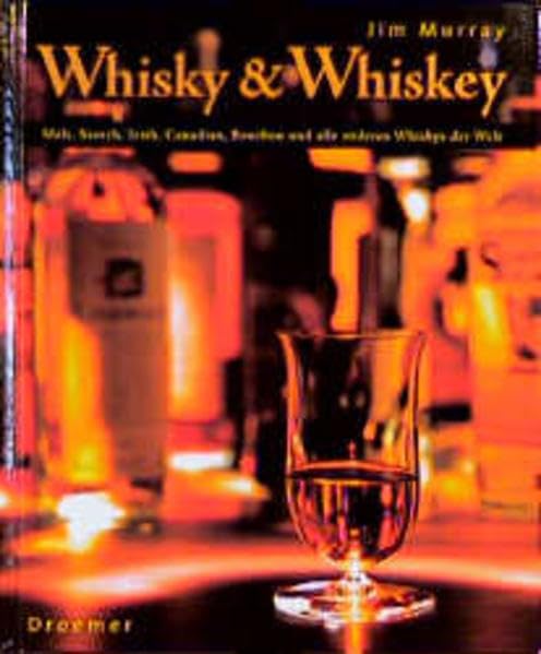 Whisky & Whiskey: Malt, Scotch, Irish, Canadian, Bourbon und alle anderen Whiskys der Welt Natural Sciences
