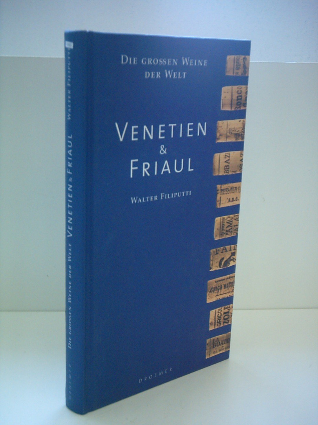 Die grossen Weine der Welt. Venetien und Friaul Cooking & Enjoying