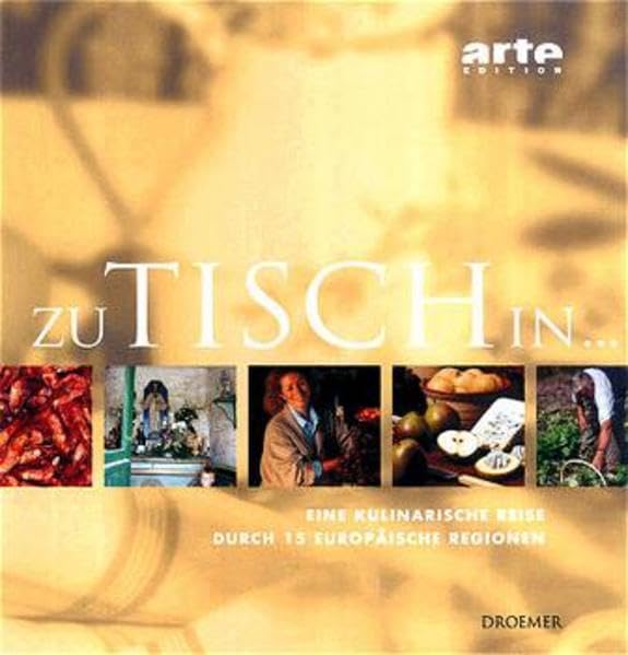 Zu Tisch in...: Ein Streifzug durch 15 kulinarische Regionen Europas Cooking & Enjoying