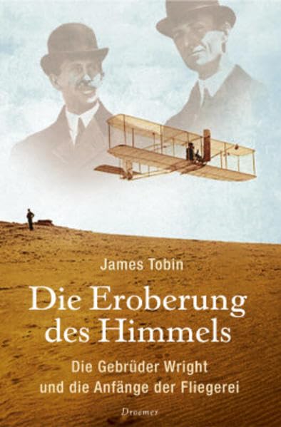 Die Eroberung des Himmels: Die Gebrüder Wright und die Anfänge der Fliegerei Business, Finance & Career