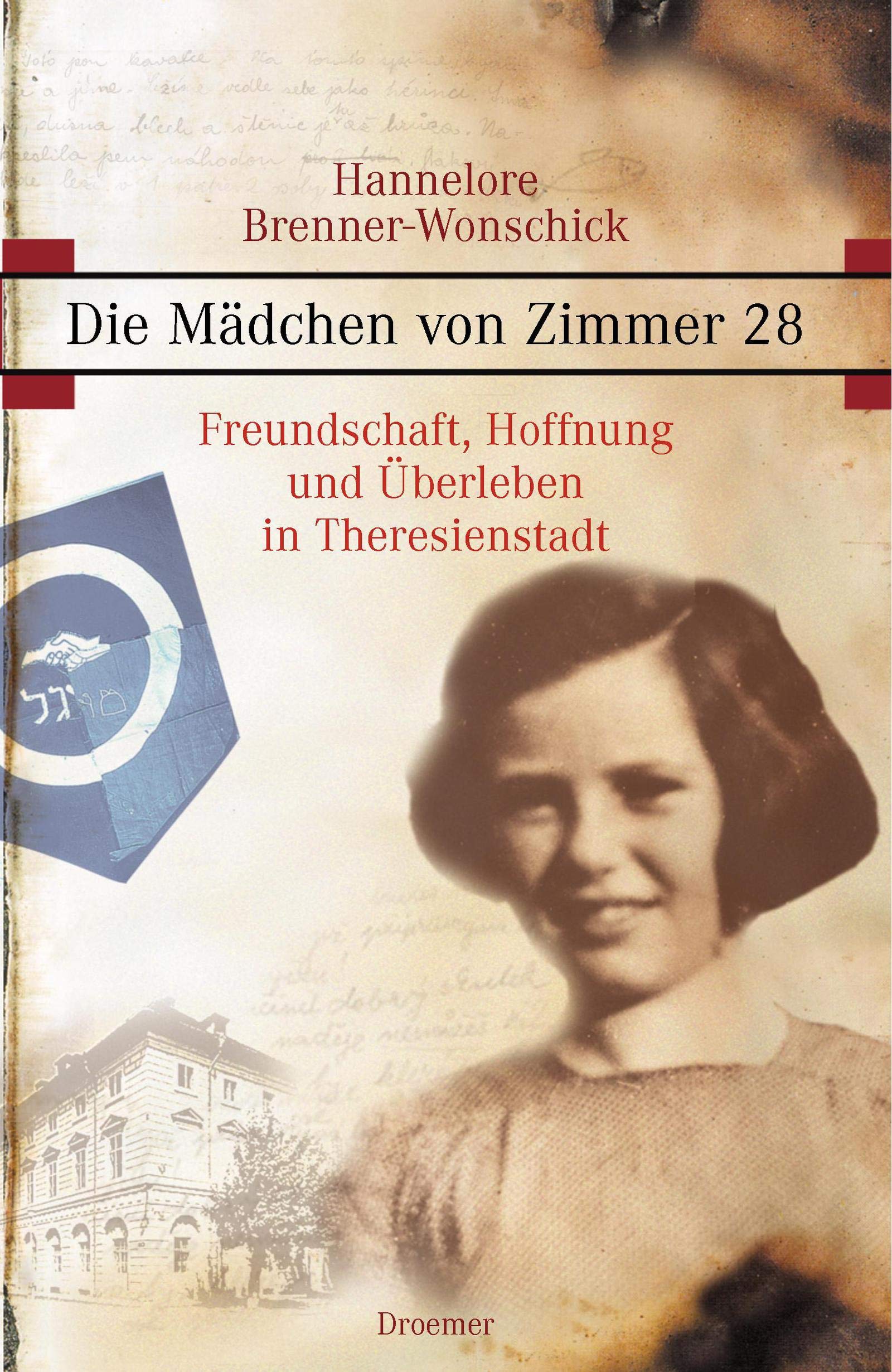 Die Mädchen von Zimmer 28: Freundschaft, Hoffnung und Überleben in Theresienstadt Memories
