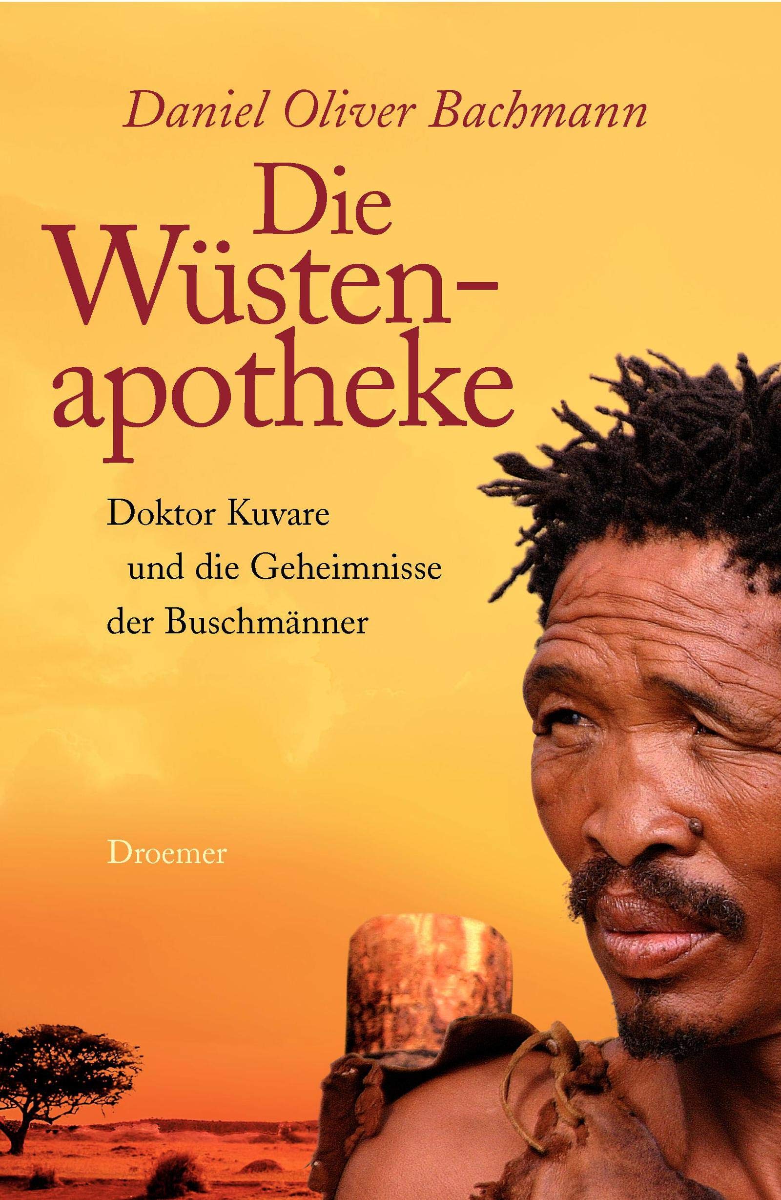 Die Wüstenapotheke: Doktor Kuvare und die Geheimnisse der Buschmänner Essays & Short Stories