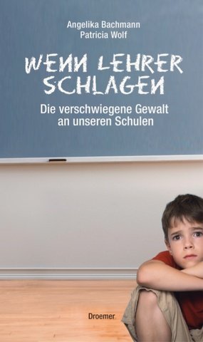 Wenn Lehrer schlagen. Die verschwiegene Gewalt an unseren Schulen Lifestyle