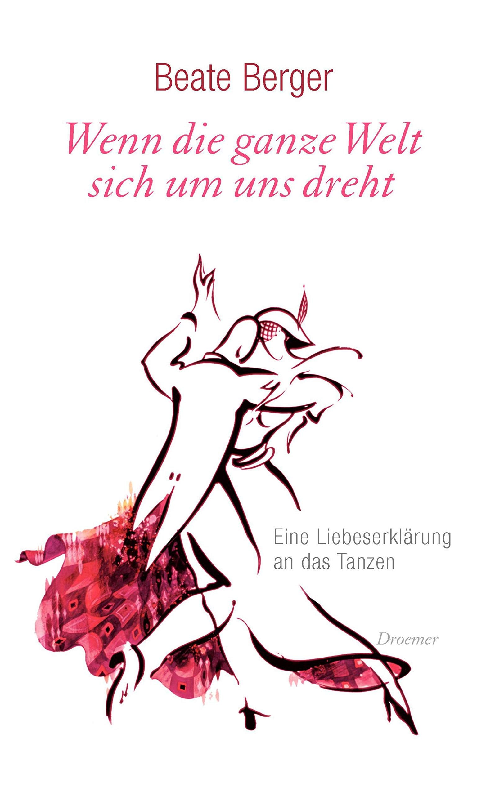 Wenn die ganze Welt sich um uns dreht: Eine Liebeserklärung an das Tanzen Essays & Short Stories