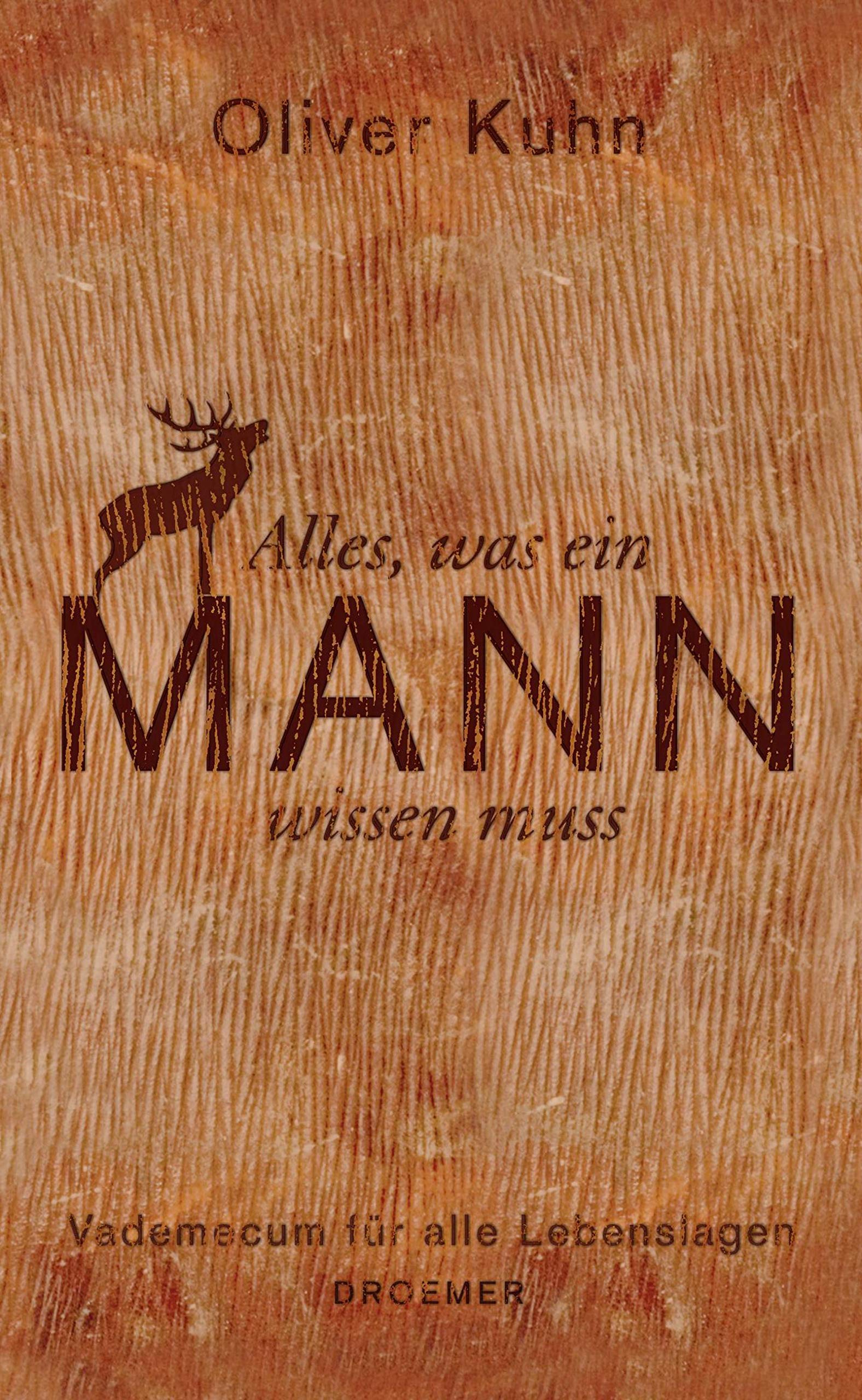 Alles, was ein Mann wissen muss: Vademecum für alle Lebenslagen Humour & Satire