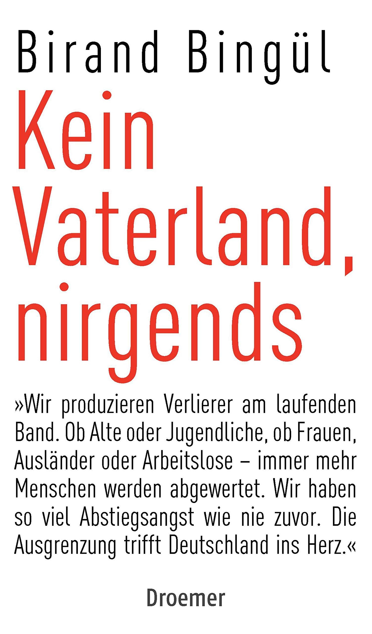 Kein Vaterland, nirgends: Wir produzieren Verlierer am laufenden Band. Ob Alte oder Jugendliche, ob Frauen, Ausländer oder Arbeitslose – immer mehr ... Die Ausgrenzung trifft Deutschland ins Herz. Books