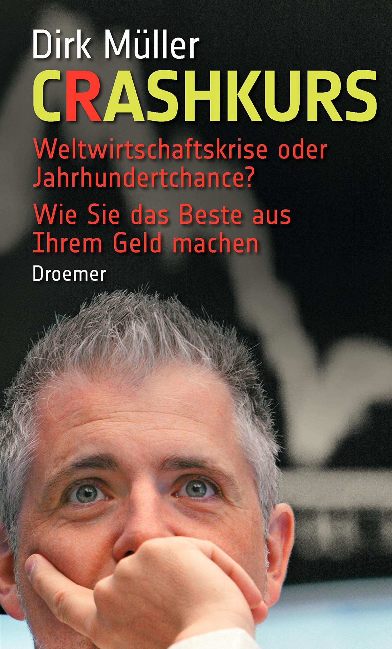 Crashkurs: Weltwirtschaftskrise oder Jahrhundertchance? – Wie Sie das Beste aus Ihrem Geld machen Business, Finance & Career