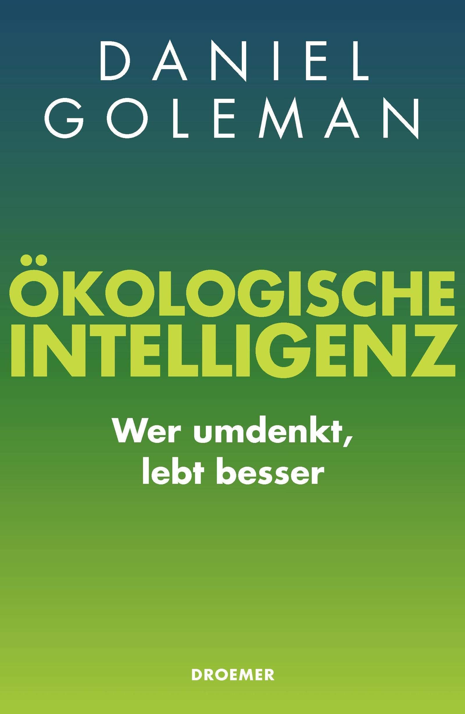 Ökologische Intelligenz: Wer umdenkt, lebt besser Social Sciences