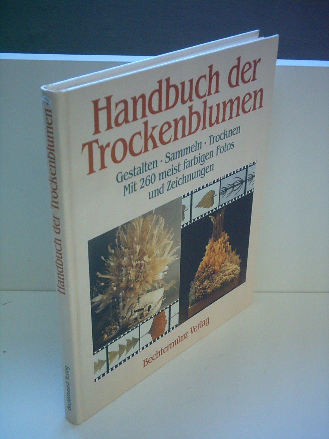 Knaurs Buch der Trockenblumen - Gestalten Sammeln Trocknen - mit 260 meist farbigen Fotos und Zeichnungen book