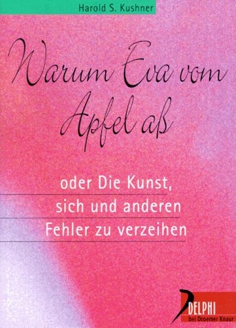 Warum Eva den Apfel ass: Oder die Kunst, sich und anderen Fehler zu verzeihen (Delphi bei Droemer Knaur) Professional & Reference Books