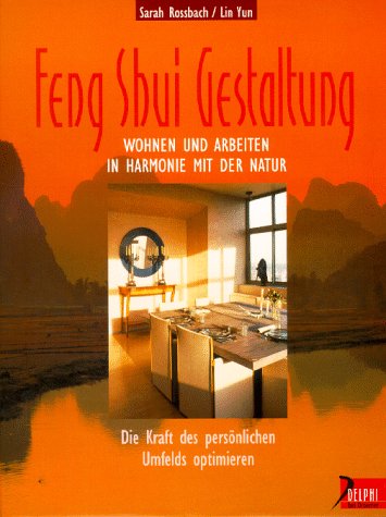 Feng Shui Gestaltung: Wohnen und arbeiten in Harmonie mit der Natur. Die Kraft des persönlichen Umfelds optimieren (Delphi bei Droemer Knaur) Religion & Esotericism