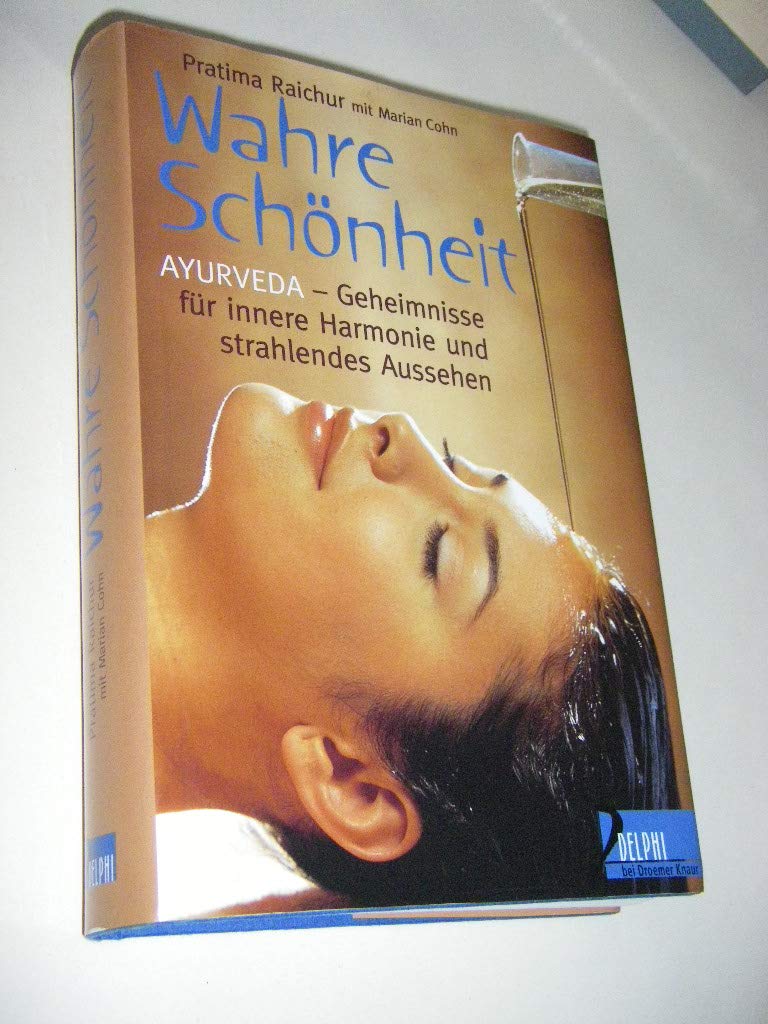 Wahre Schönheit: Ayurveda-Geheimnisse für innere Harmonie und strahlendes Aussehen (Delphi bei Droemer Knaur) Medicine