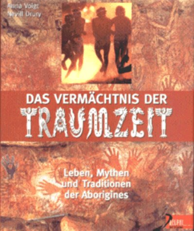 Das Vermächtnis der Traumzeit: Leben, Mythen und Traditionen der Aborigines (Delphi bei Droemer Knaur) General education